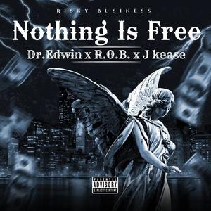 Nothing Is Free (feat. R.o.b. & Jkease) (Explicit)