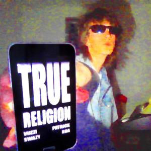 TRUE RELIGION (feat. Viizzi, Patrick O'neill, swazy* & k0a) (Explicit)