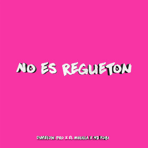 No es regueton (Explicit)