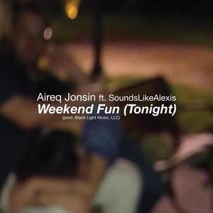 Weekend Fun (Tonight) (feat. SoundsLikeAlexis) [Explicit]