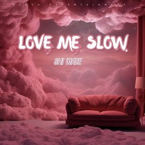 Love Me Slow