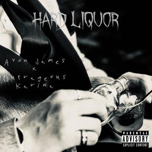 Hard Liquor (feat. Outrageous Karina) (Explicit)