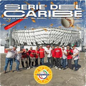 Serie del Caribe Mexicali (feat. Gil Bernal) [Electrónica Remix]