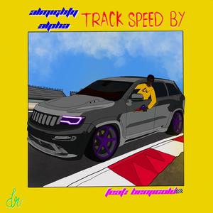 Almighty Alpha - Track Speed By(feat. BenjiCold) (Explicit)