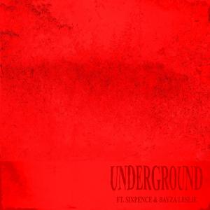 UNDERGROUND (feat. Sixpence & Bayza Leslie) (Explicit)
