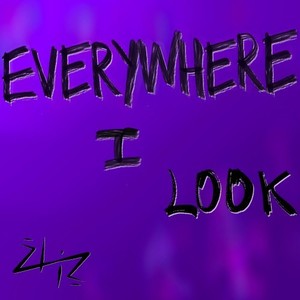 Everywhere I Look