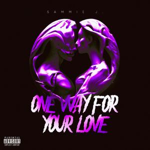 One Way For Your Love (Explicit)