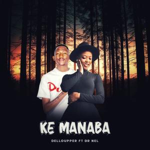 Ke manaba (feat. DelloupperRSA & Dr nel) [Radio Edit] [Explicit]