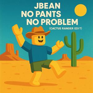 No Pants, No Problem (Cactus Ranger Edit)