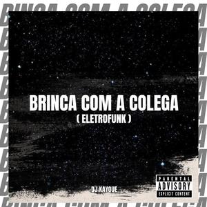 Brinca com a colega (Eletrofunk) (feat. Boladin 211) [Explicit]