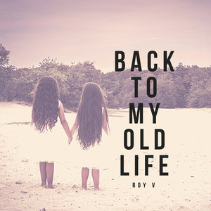 Back to My Old Life