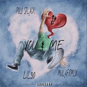 You & Me (feat. Lil30 & Mulafrmlw) (Explicit)