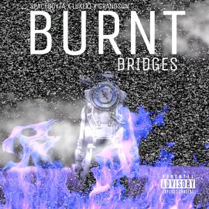 Burnt Bridges (feat. LukeXI) [Explicit]