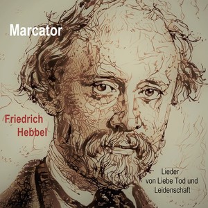 Friedrich Hebbel • Lieder von Liebe, Tod und Leidenschaft