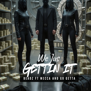We Jus Gettin It (Explicit)