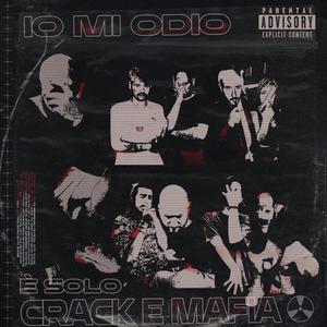 IO MI ODIO È SOLO CRACK E MAFIA (Explicit)