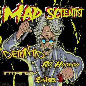 Mad Scientist (feat. Big hoodoo, fetuz & Intrinzik) (Explicit)