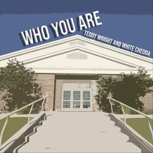 Who You Are (feat. White Chedda)