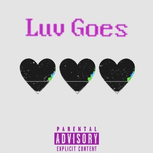 Luv Goes (Explicit)