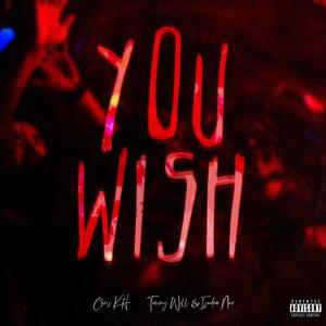 You Wish(feat. Tommy Will & Isadore Noir) (Explicit)