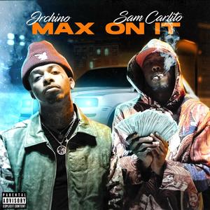 Max On It (feat. Sam Carlito) [Explicit]