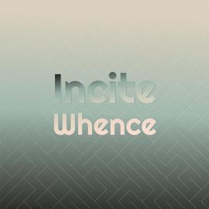 Incite Whence