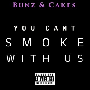 You Can't Smoke with Us (feat. Mandy Baby on Fire & Snowbunz) (Explicit)