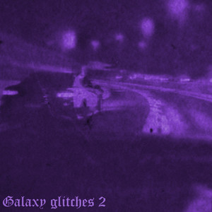 Galaxy Glitches 2 (Explicit)