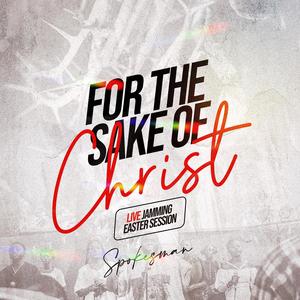 For The Sake of Christ