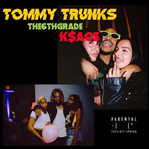 Tommy Trunks (Explicit)