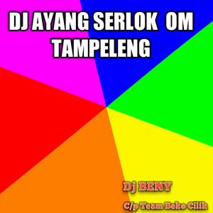 DJ AYANG SERLOK OM TAMPELENG