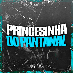 Princesinha do Pantanal (Explicit)