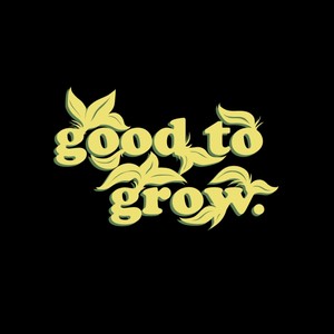 Good to Grow (Explicit)