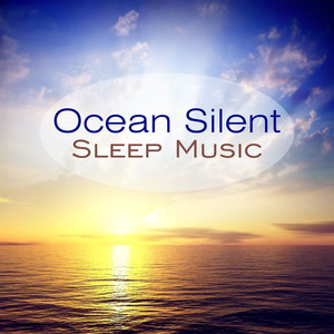 Ocean Silent: Sleep Music, Natural Cure for Insomnia, Stress Relief Sounds, Rest & Relaxation, Healing Water