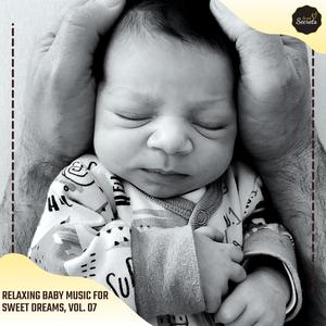 Relaxing Baby Music For Sweet Dreams, Vol. 07