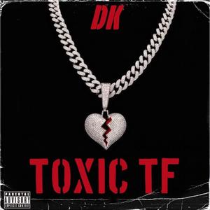 Toxic tf (Explicit)