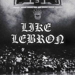 Like LeBron (Explicit)