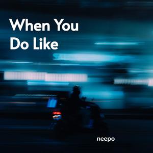 When You Do Like