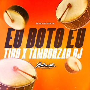 Eu Boto Eu Tiro X Tamborzão Rj (Explicit)