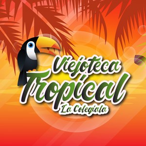 Viejoteca Tropical / La Colegiala