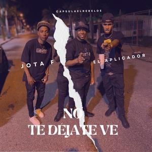 No Te Déjate Ve (feat. Jota F & El Aplicador)