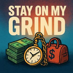 Stay On My Grind (Explicit)