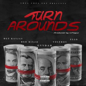 Turn Arounds (feat. BGT KayJay, Yoleroy, BSO Binzo & Ello) (Explicit)