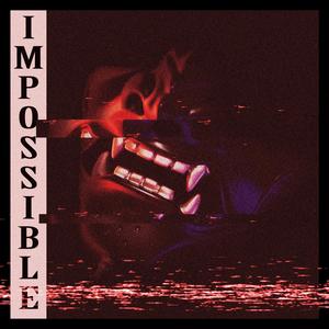 Impossible (Slowed + Reverb)