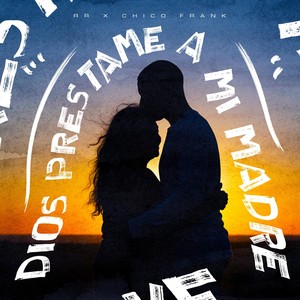 Dios préstame a mi madre