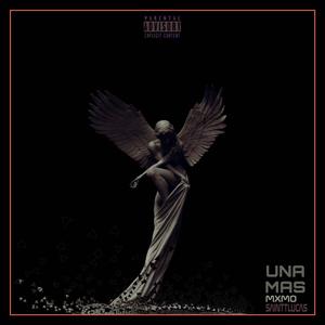 unaMAS (feat. SAINTTLUCAS) [Explicit]