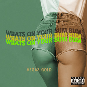 What's on Your Bum Bum (Explicit)