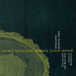 MORRISON, J.H.: Hard Weather Makes Good Wood / The Heart Poems / My Love Lives Down That Long Dirt Road / Rising Blue (Morrison)