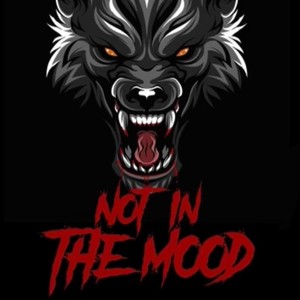 Not In The Mood (Explicit)