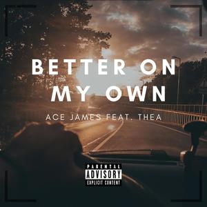 Better On My Own (feat. Thea & Prince Baza) [Explicit]